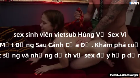 sex sinh viên vietsub Hùng Vỹ Sex Việt Nam: Những Bí Mật Đằng Sau Cánh Cửa Đỏ. Khám phá cuộc sống và những dịch vụ sex đầy hấp dẫn của người Việt Nam.