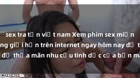 sex tra tấn việt nam Xem phim sex miễn phí hoàn toàn không giới hạn trên internet ngay hôm nay để thỏa mãn nhu cầu tình dục của bạn mà không tốn chi phí.