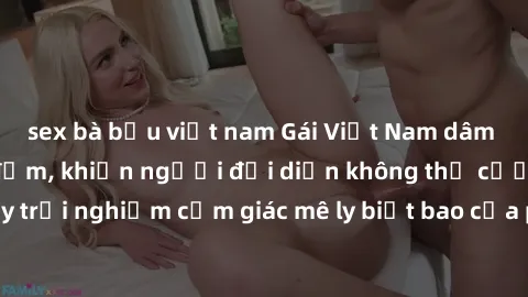 sex bà bầu việt nam Gái Việt Nam dâm đãng làm tình say đắm, khiến người đối diện không thể cưỡng lại được. Hãy trải nghiệm cảm giác mê ly biết bao của phong cách yêu đương đậm chất dân tộc!
