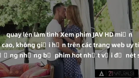 quay lén làm tình Xem phim JAV HD miễn phí chất lượng cao, không giới hạn trên các trang web uy tín. Yên tâm tận hưởng những bộ phim hot nhất với độ nét sắc sảo, đẹp mắt ngay tại nhà. Hãy trải nghiệm 
