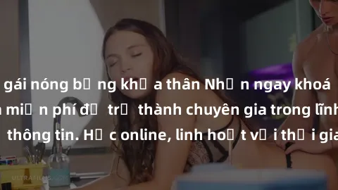 gái nóng bỏng khỏa thân Nhận ngay khoá học lập trình Java miễn phí để trở thành chuyên gia trong lĩnh vực công nghệ thông tin. Học online, linh hoạt với thời gian, không giới hạn địa điểm. Đăng ký nga