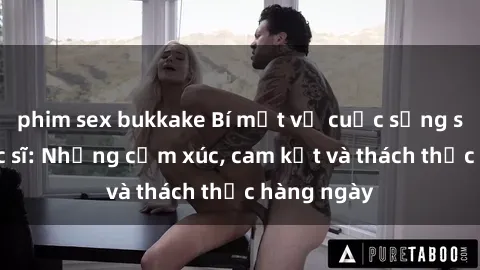 phim sex bukkake Bí mật về cuộc sống sex của bác sĩ: Những cảm xúc, cam kết và thách thức hàng ngày