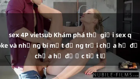 sex 4P vietsub Khám phá thế giới sex quán karaoke và những bí mật động trời chưa hề được tiết lộ