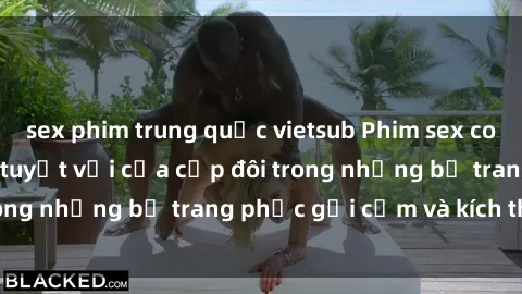 sex phim trung quốc vietsub Phim sex cosplay: Trải nghiệm tuyệt vời của cặp đôi trong những bộ trang phục gợi cảm và kích thích