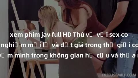 xem phim jav full HD Thú vị với sex cosplay anime: Trải nghiệm mới lạ và đắt giá trong thế giới cosplay! Đắm mình trong không gian hư cấu và thỏa mãn niềm đam mê của bạn!