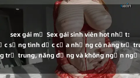 sex gái mỹ Sex gái sinh viên hot nhất: Cùng khám phá cuộc sống tình dục của những cô nàng trẻ trung, năng động và không ngần ngại thử nghiệm!