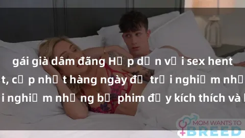 gái già dâm đãng Hấp dẫn với sex hentai vietsub mới nhất, cập nhật hàng ngày để trải nghiệm những bộ phim đầy kích thích và hấp dẫn.